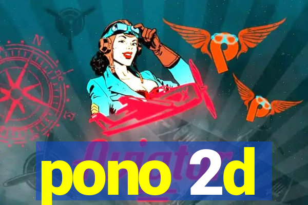 pono 2d